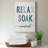 " Relax Soak Unwind "-663844526