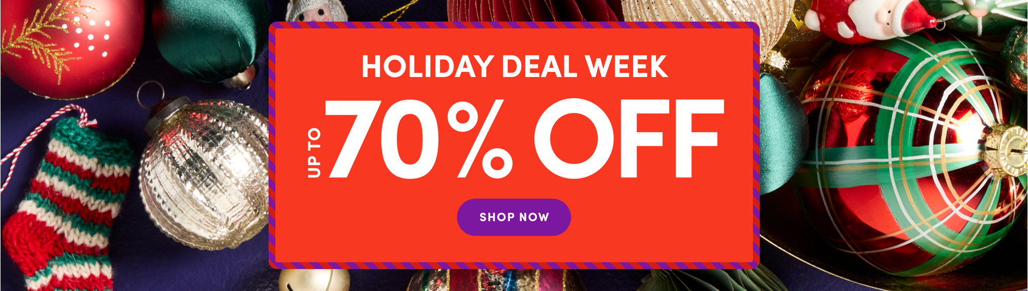 Holiday Deal Week, up to 70% off, shop now.