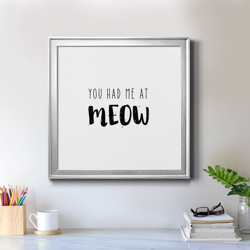 Had Me at Meow - Reproduction d'art textuel sur toile encadrée, Cadre argenté, H 30,5 po x l 30,5 po x P 1,5 po