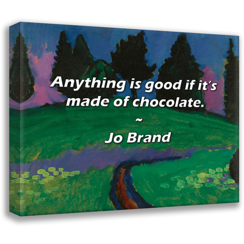 Artsy Quote "Anything is good if it’s made of chocolate." By Jo Brand Gallery Wrapped Canvas, H 13 po x l 18 po