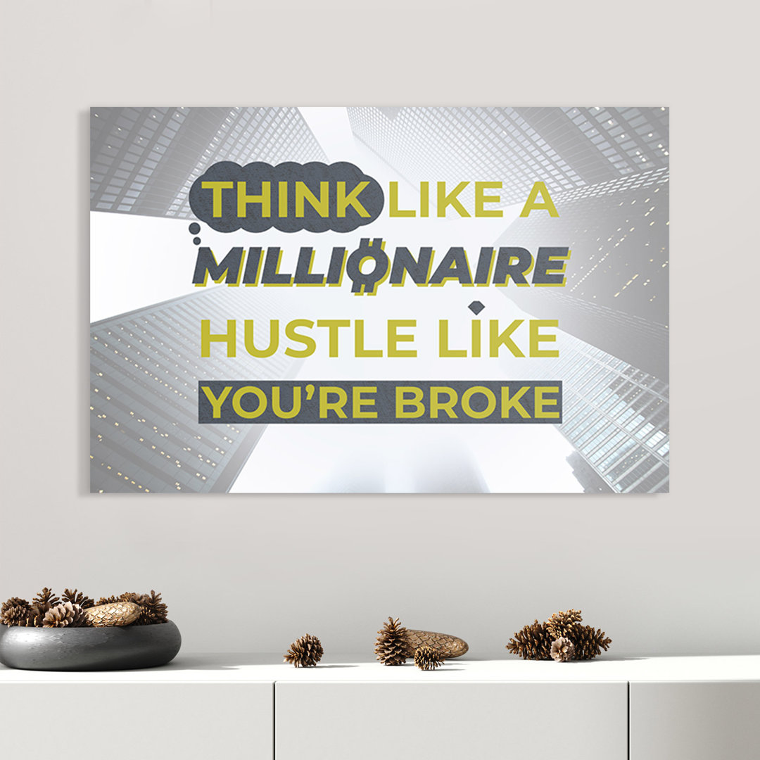 Think like a millionaire – Premium Leinwanddruck – Kollektion Quote Designs