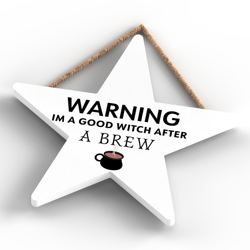 Warning Im a Good Witch Wooden Star Plaque, White