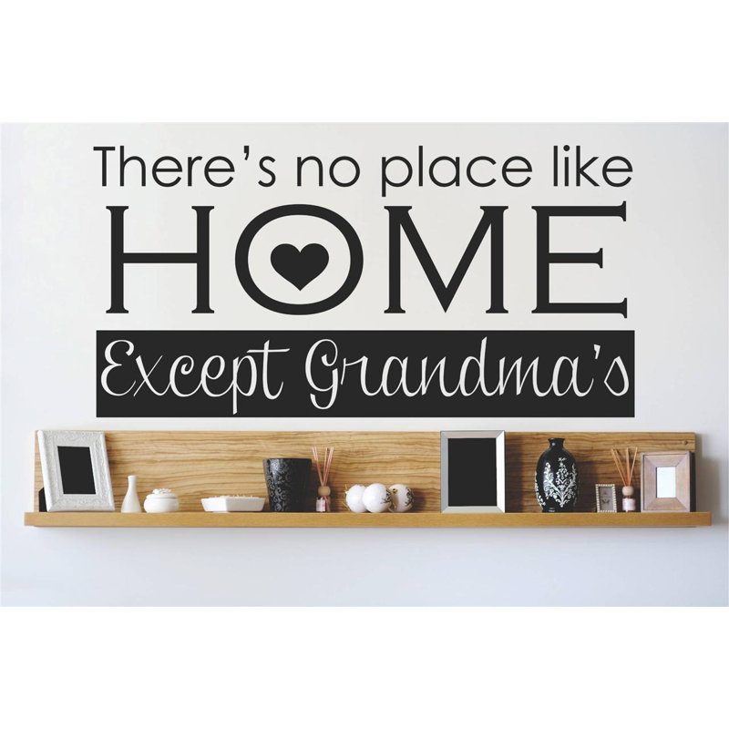 There's No Place Like Home Living Room Bedroom Except Grandma's Wall Decal, 14" H x 30" W x 0.16" D, Black