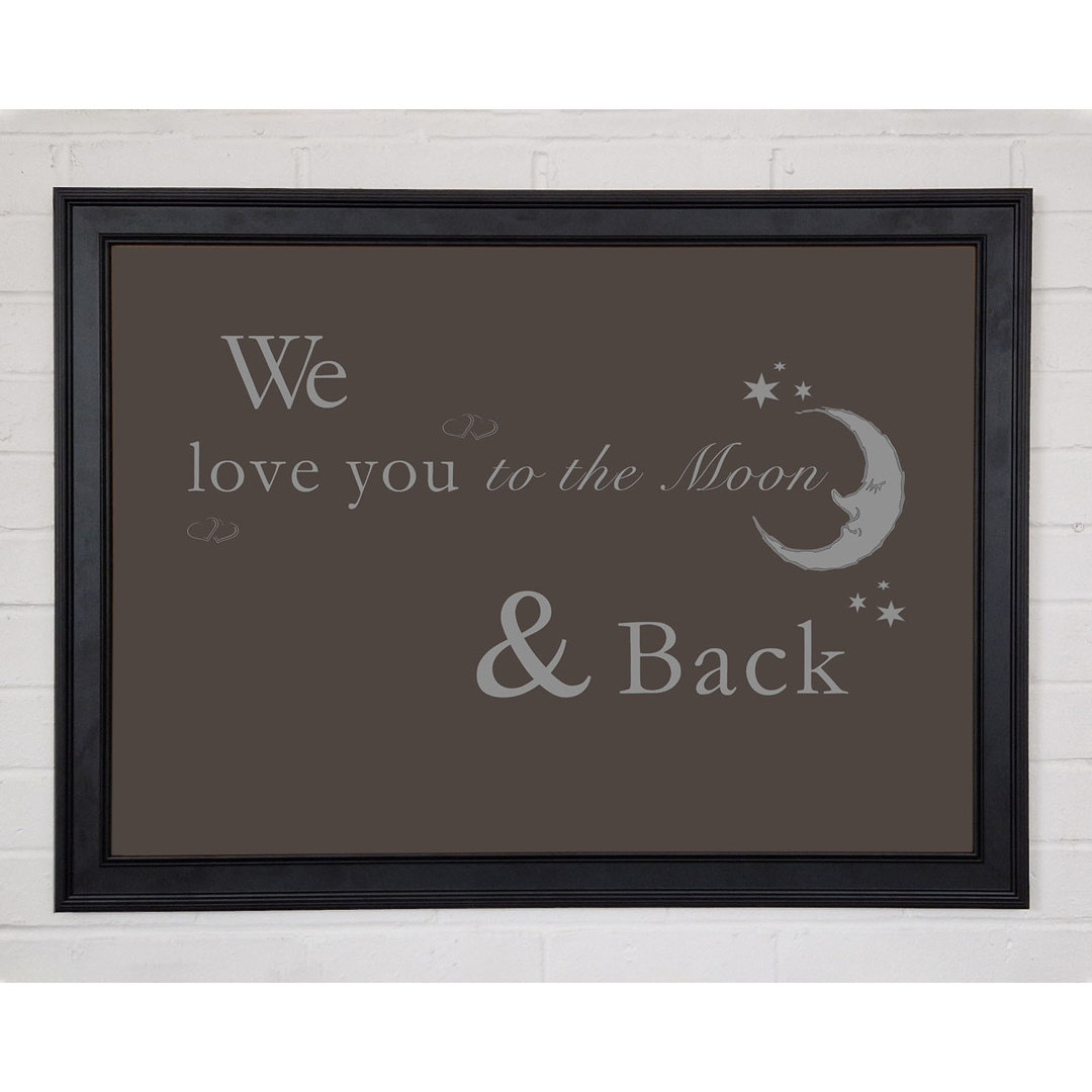 Kinderzimmer Zitat We Love You To The Moon And Back 2 Schokolade Gerahmter Druck 10546