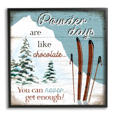 " Powder Days Are Like Chocolate Phrase Ski Sports " by Elizabeth Tyndall