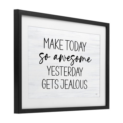 Today So Awesome Yesterday Jealous Framed Print Under Glass, design by Lux + Me Designs