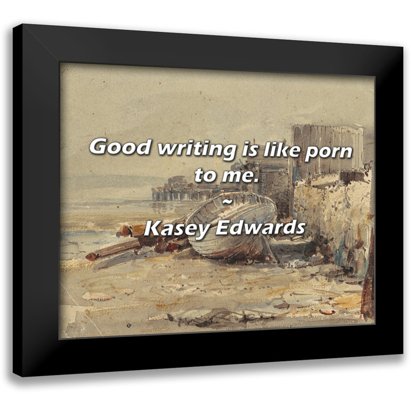 Kasey Edwards, citation: «Good écrit is like the sun», pour moi.