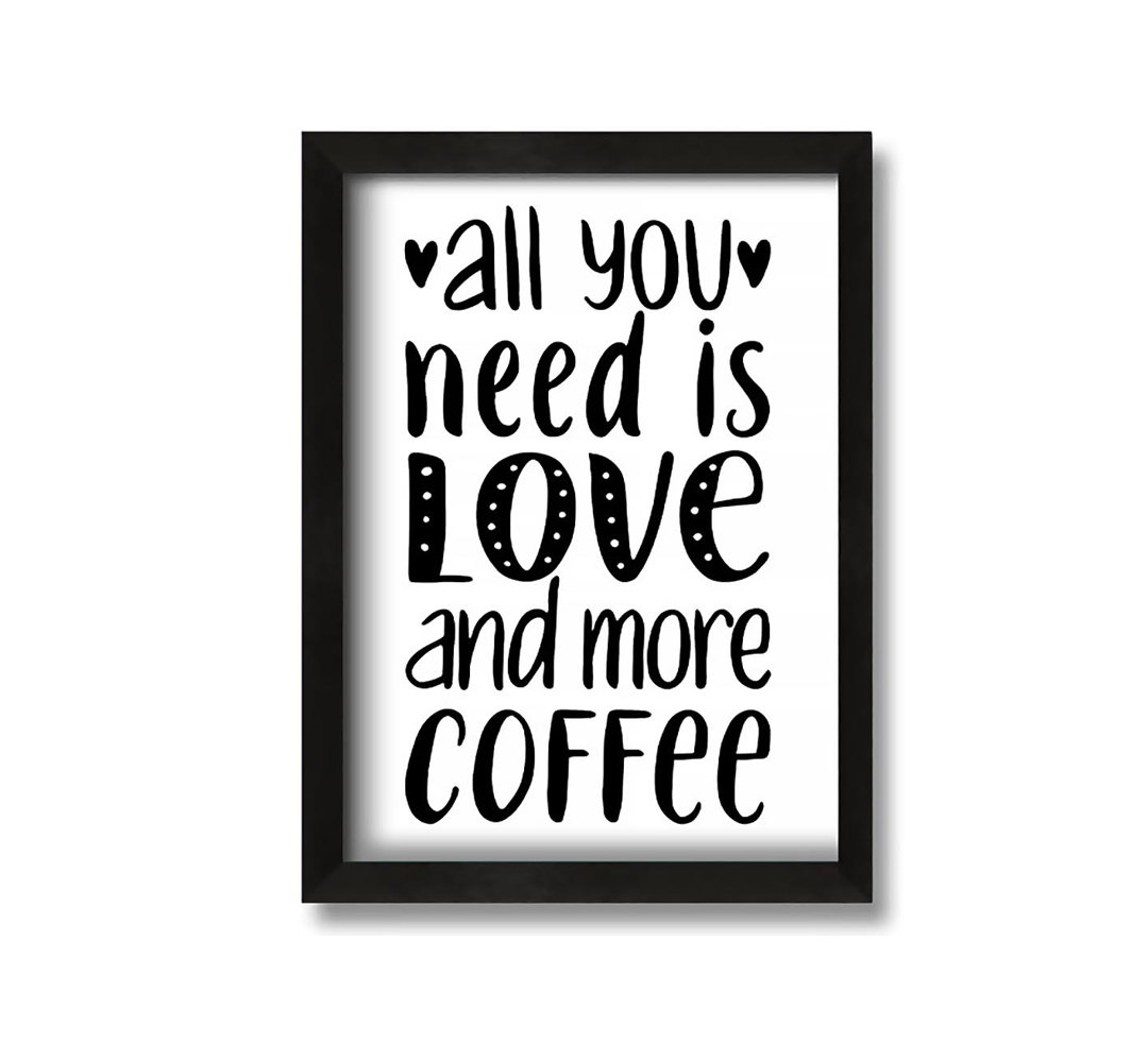 Gerahmtes Leinwandbild All You Need Is Love Coffee 2