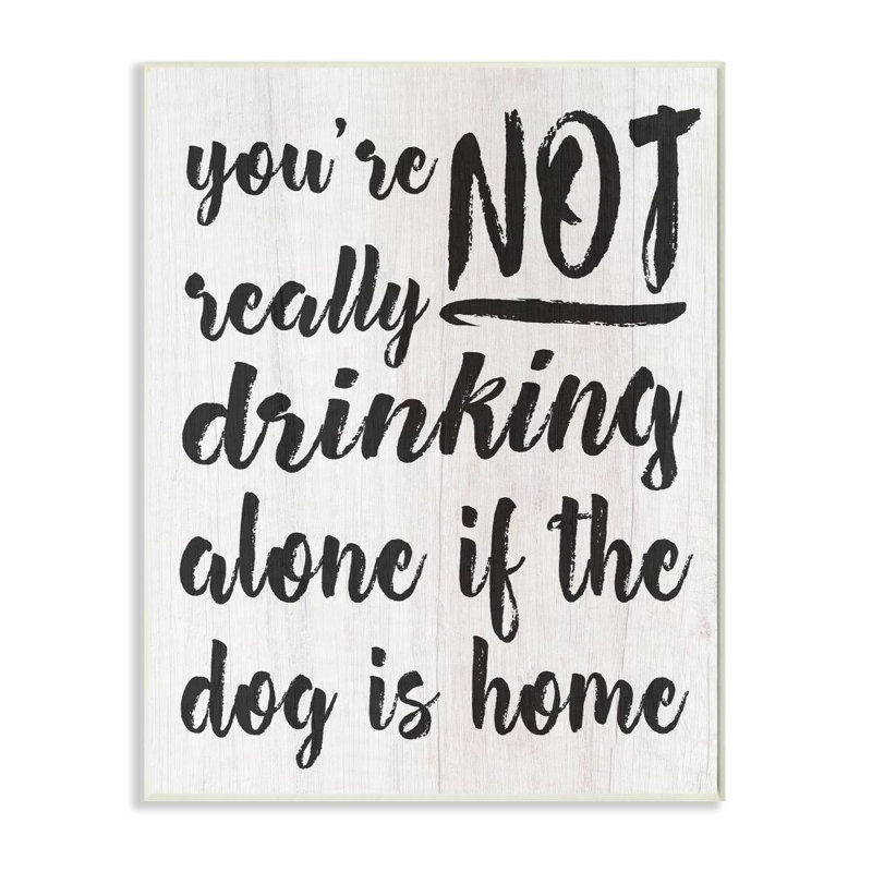 «Not Dr potable Alone With Dog» par Alexandra Snowdon - impression d'art graphique, H 19 po x l 13 po, Bois