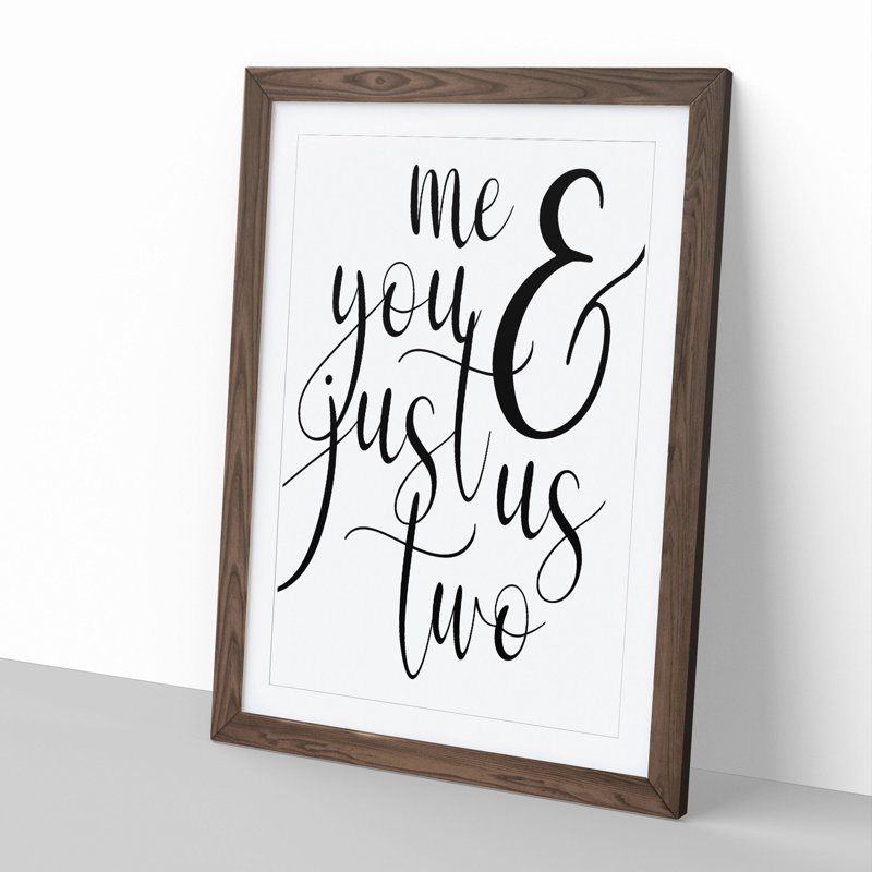 Me and You Just Us Two - Picture Frame Typography, 48cm H x 36cm W x 2cm D, Walnut Framed