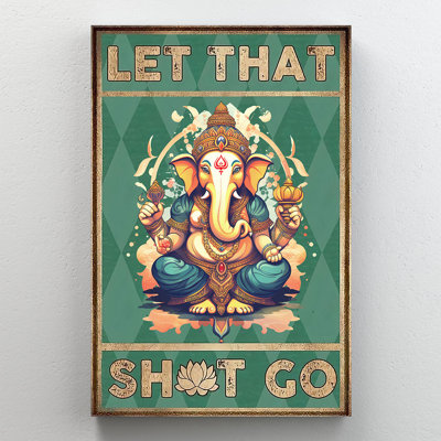 «Let That Sh * t Go», art mural sur toile Ganesha - salon, chambre à coucher ou bureau
