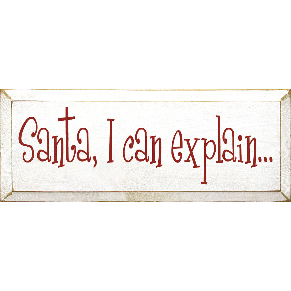 Santa, I Can Explain... Textual Art Plaque Sawdust City