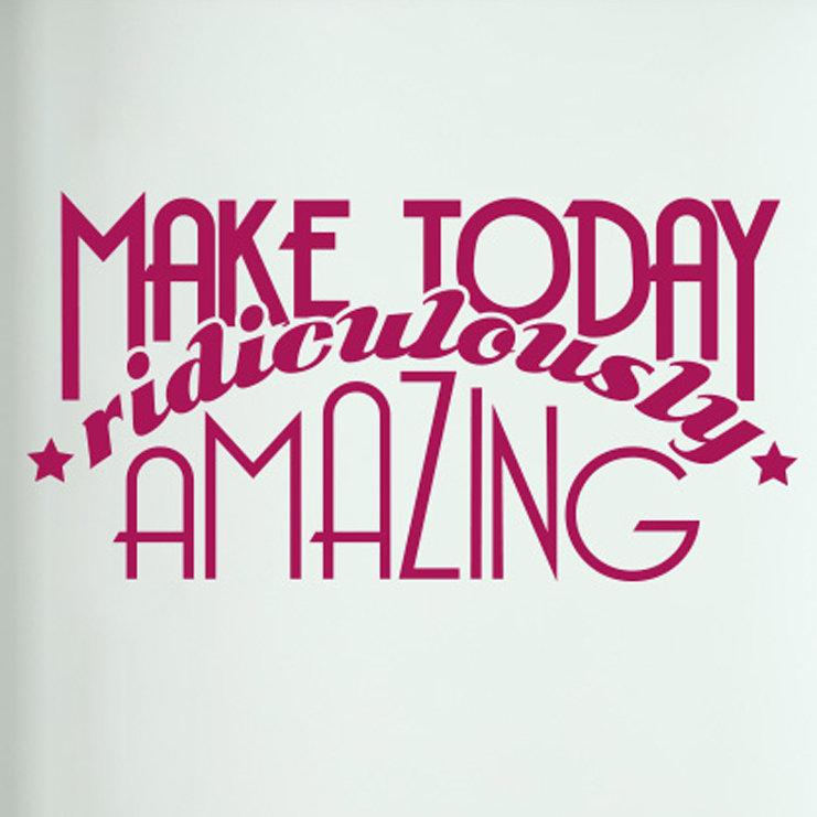 Make Today Ridiculously Amazing Door Room Wall Sticker
