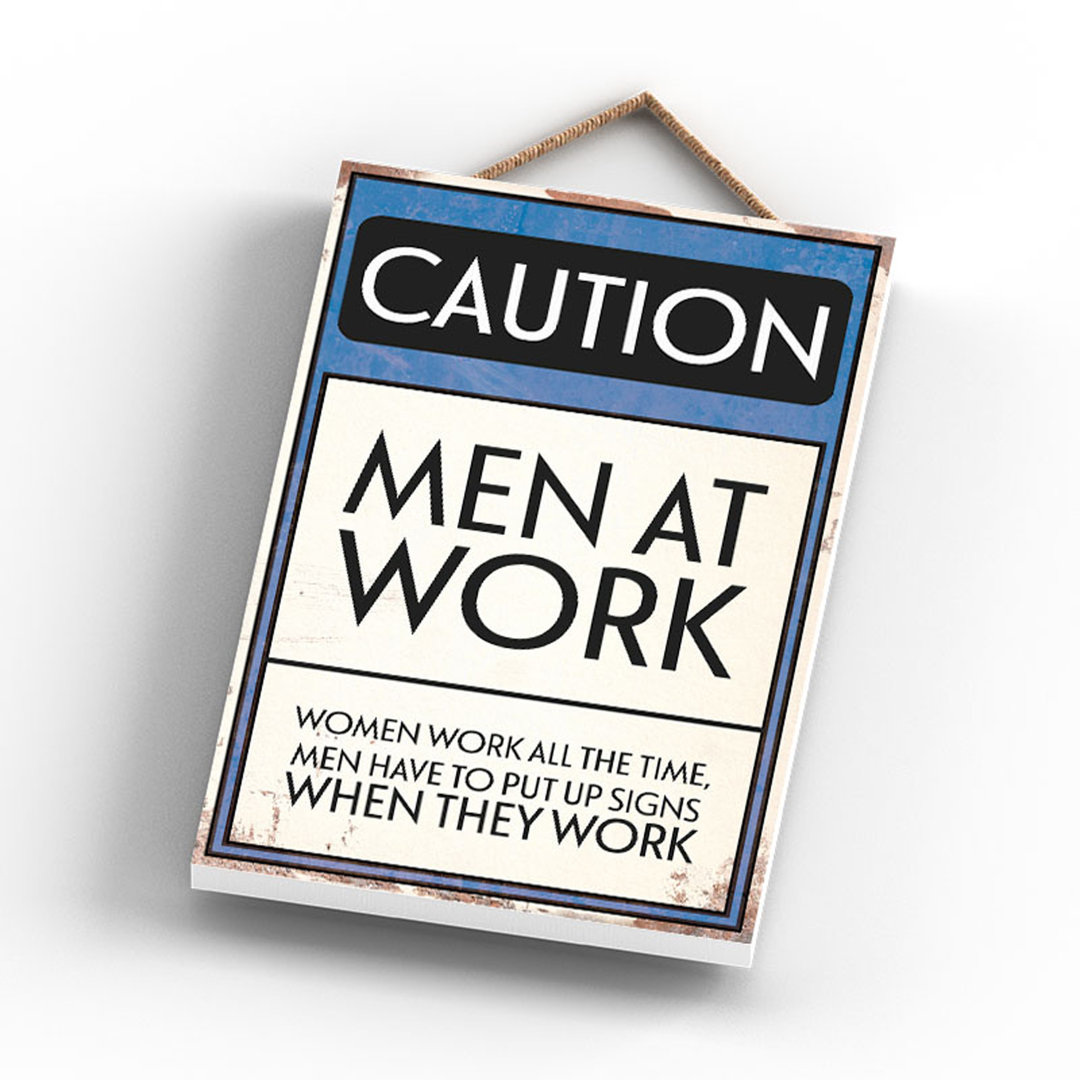 Caution Men At Work - Print on MDF