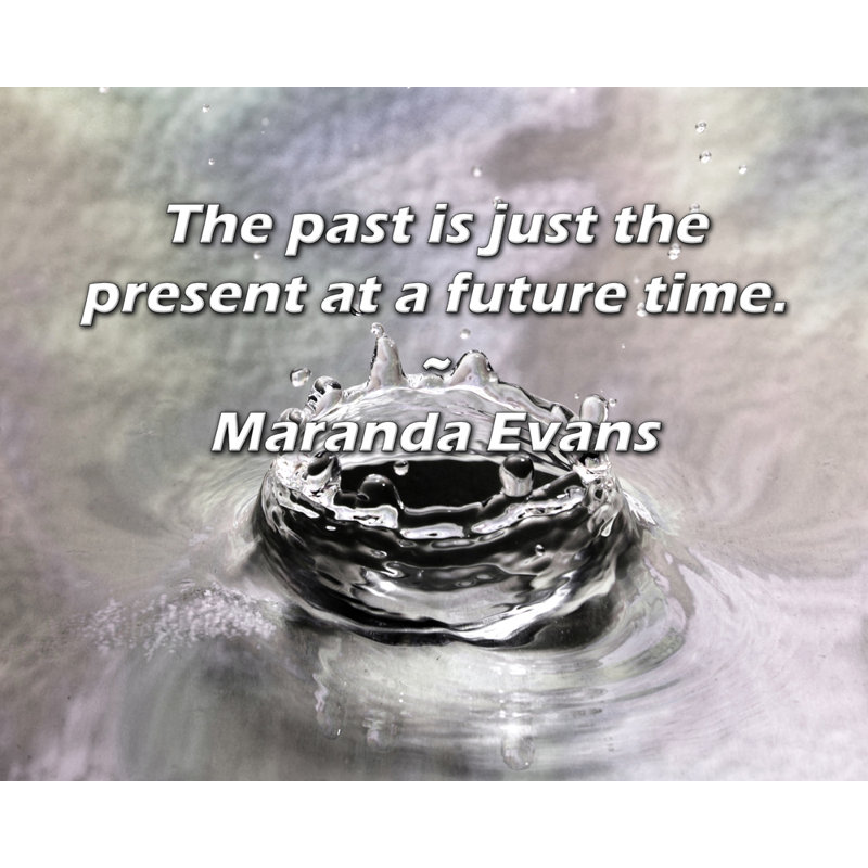 Citation artistique «Le passé n'est que le présent à un moment futur». Toile tendue par By Maranda Evans Gallery