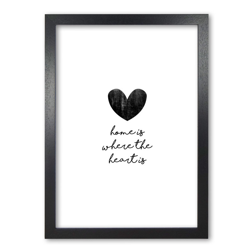 Home Is Where The Heart Is - Print, Black Grain Frame, 30 cm H x 21 cm W x 5 cm D