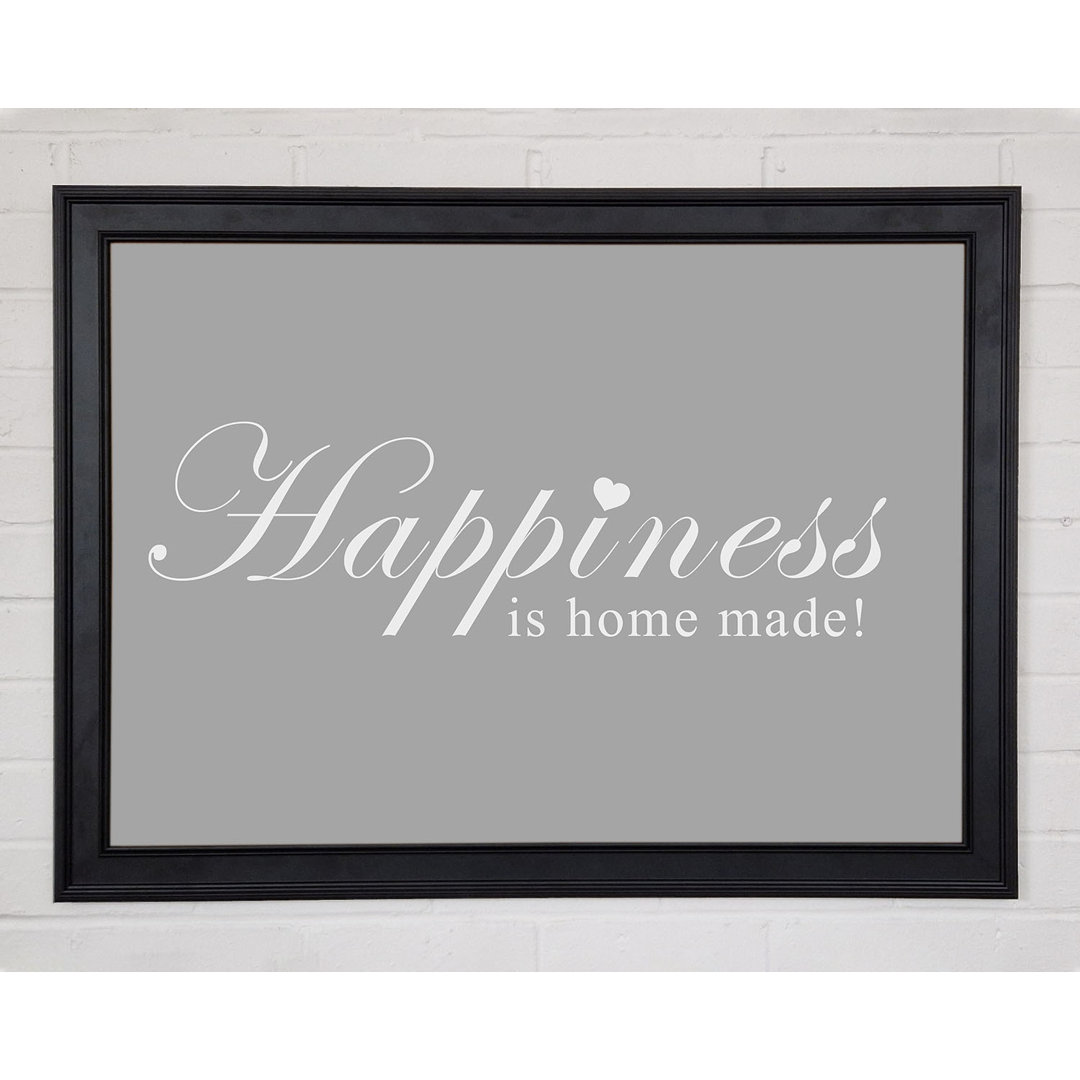 Gerahmtes Poster Home Quote Happiness Is Home Made in Grau/Weiß