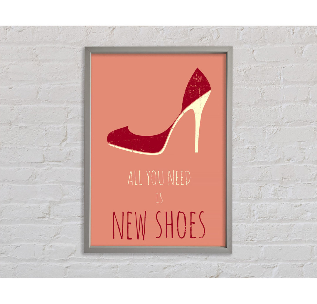 All You Need Is New Shoes - Einzelne Bilderrahmen Kunstdrucke auf Leinwand