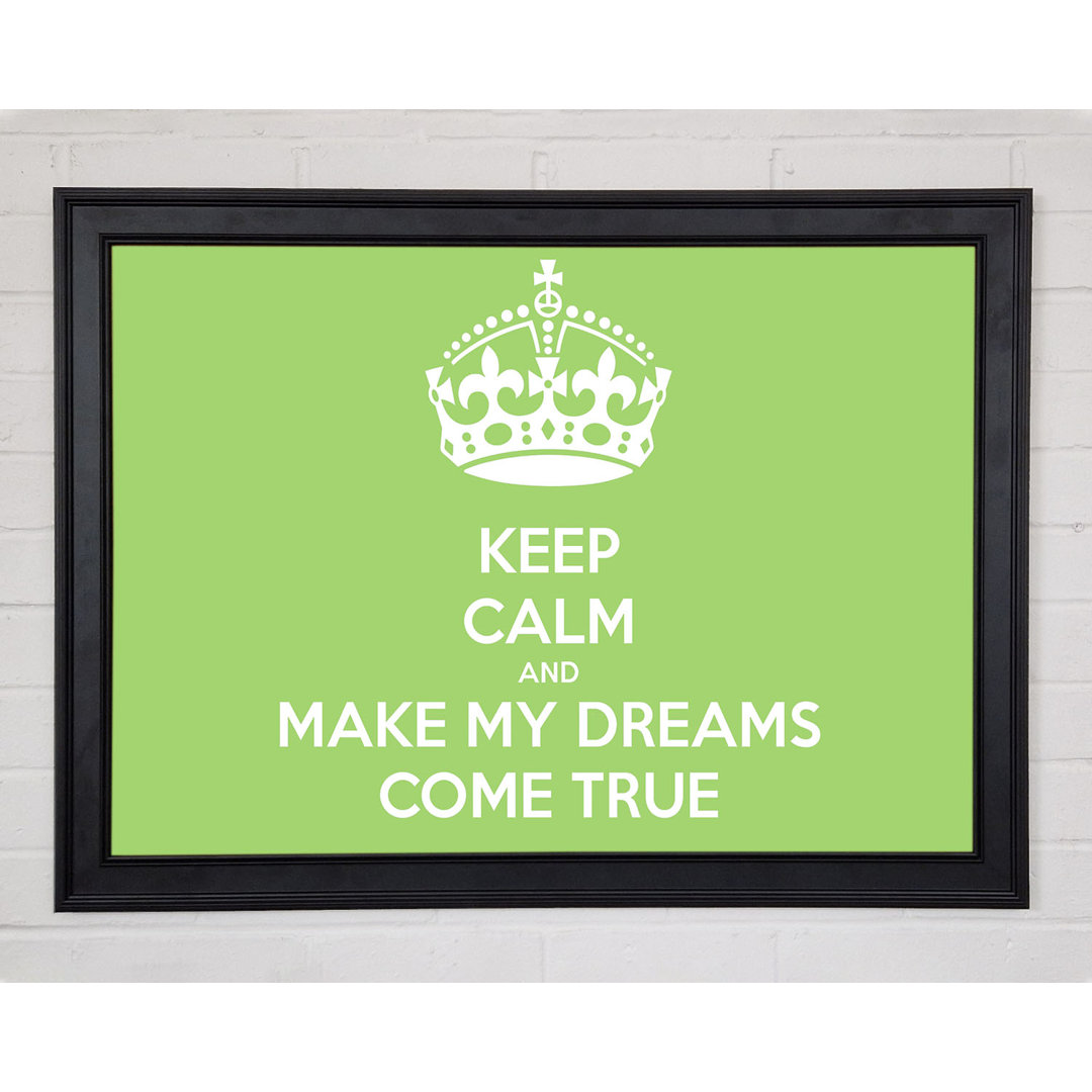 gerahmte Druck Keep Calm Make Your Dreams Come True in Lindgrün 9670