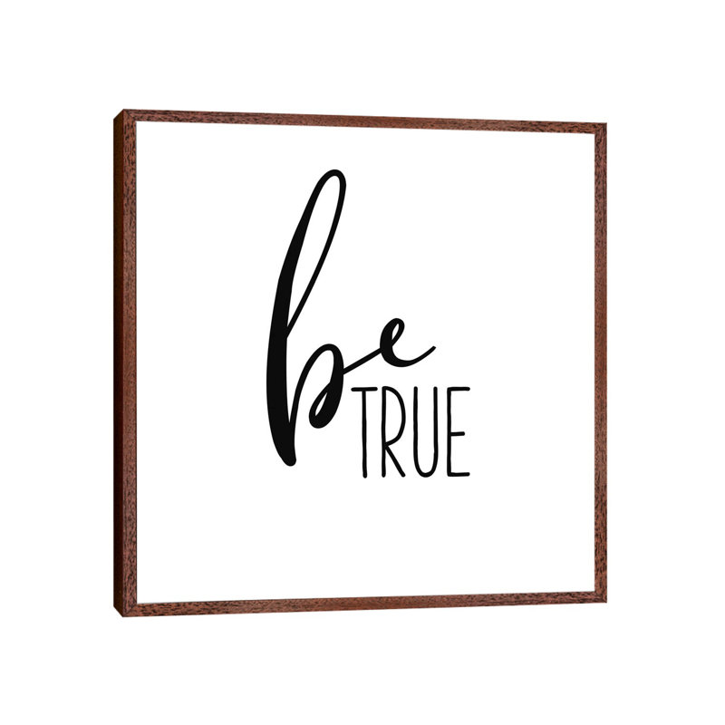 Be True - Print on Canvas, 66.04cm H x 66.04cm W x 3.81cm D, Classic Brown Wood Framed