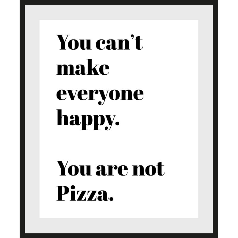 You Are Not Pizza, 70cm H x 50cm W
