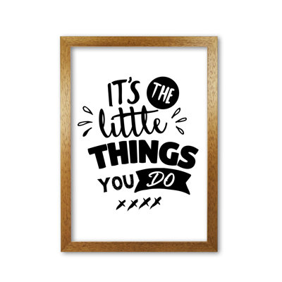 It's The Little Things You Do - Print