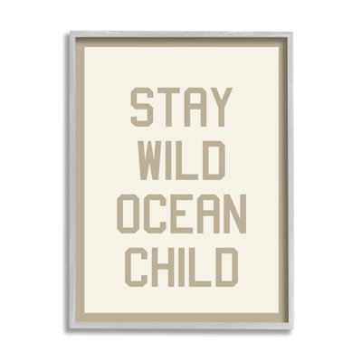 " Stay Wild Ocean Child " by Daphne Polselli