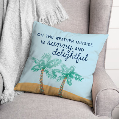  The Weather Outside Is Sunny and Delightful Square Throw Pillow