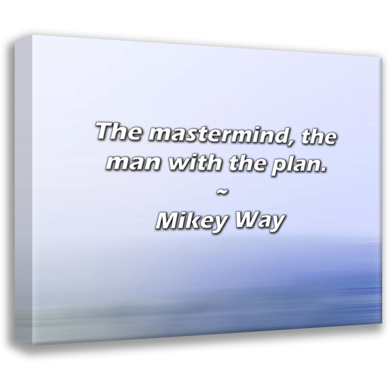 Citation artistique «The Mastermind, the man with the plan». Toile tendue par Mikey Way, H 18 po x l 13 po