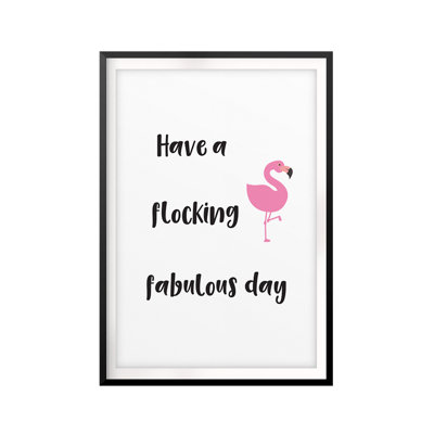 «Have a Flocking Fabulous Day», reproduction d'art textuel sur papier encadré