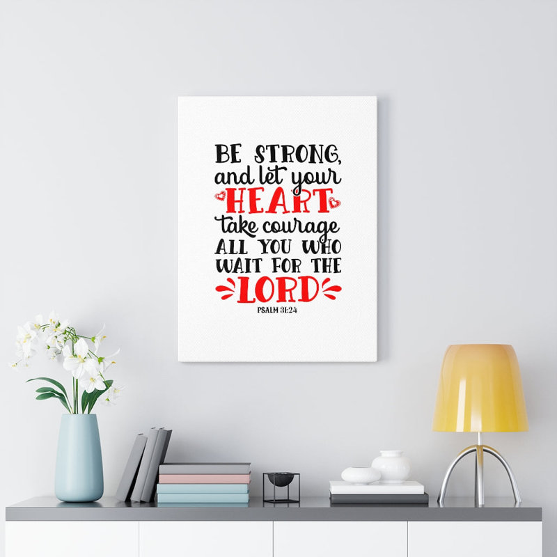 Heart Take Courage Psalm 31:24 - Wrapped Canvas Print, 76cm H x 61cm W