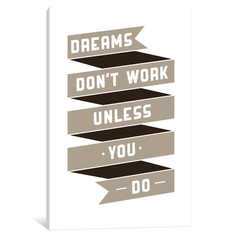 «Dreams Don't Work, Unless You Do» par GraphINC - Estampe numérique sur toile tendue avec châssis, Toile tendue, Pas de tapis