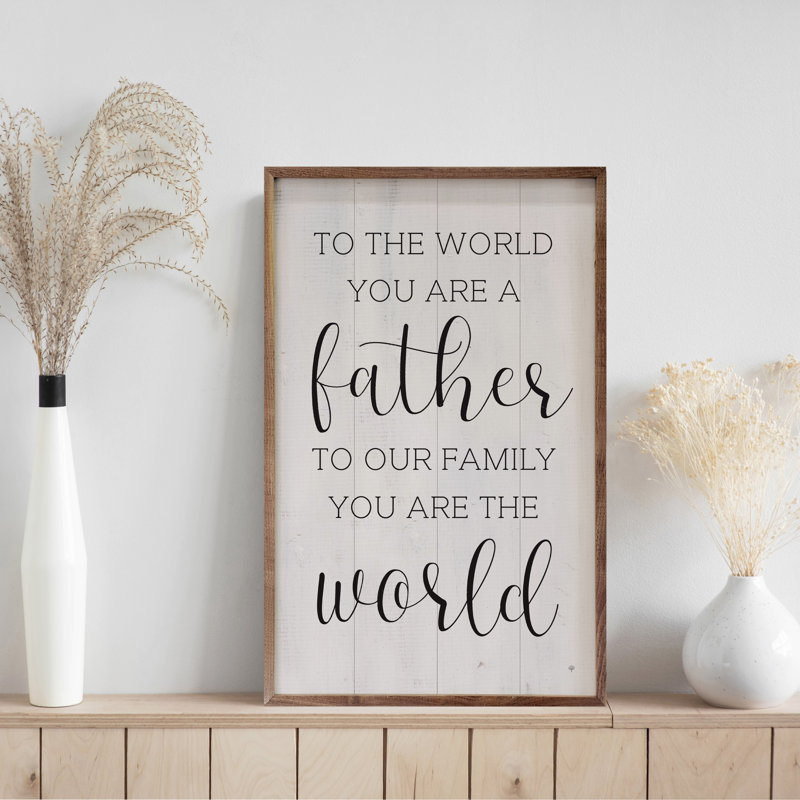 To The World You Are A Father Whitewash, H 16 po x l 10 po x P 1 po