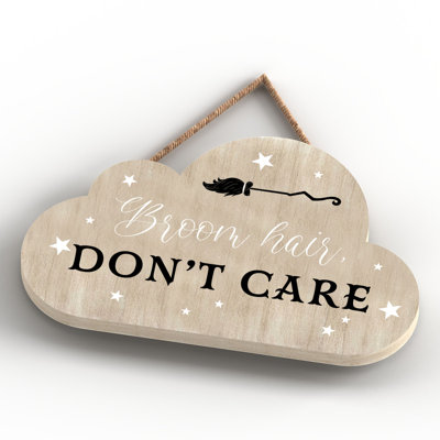 Broom Hair Dont Care Wooden Cloud Plaque