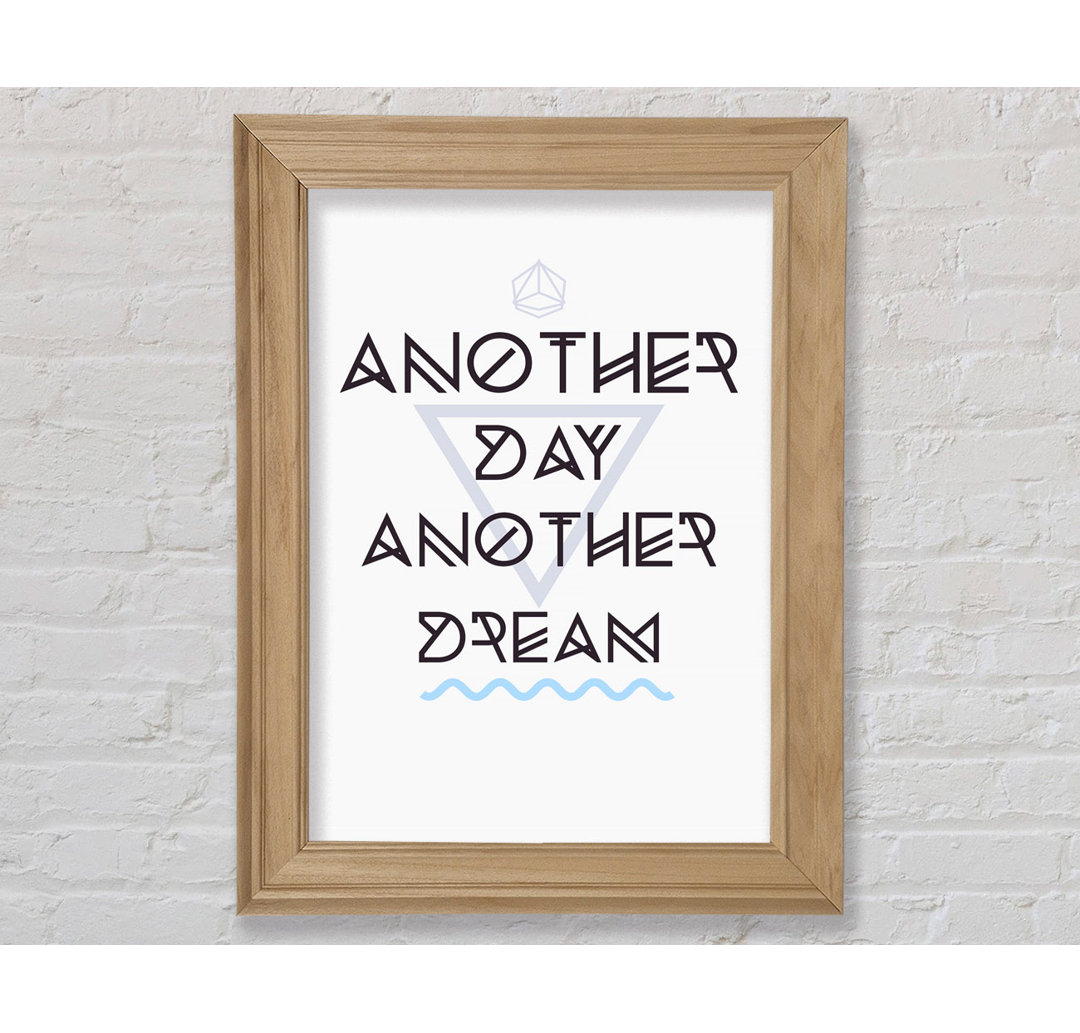 Another Day Another Dream - Einzelne Bilderrahmen Typografie