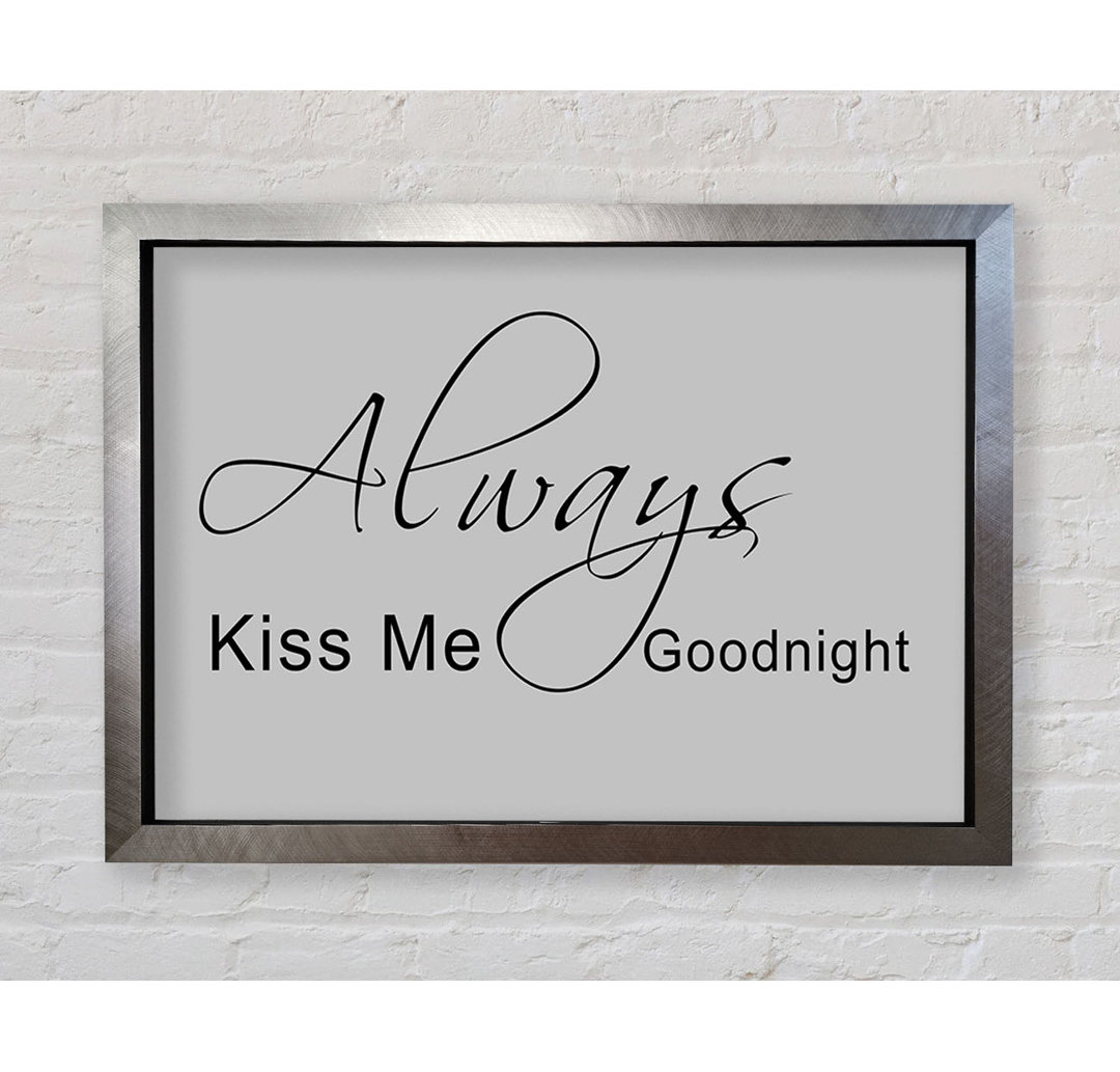 Love Quote Always Kiss Me Goodnight 2 - Single Picture Frame Art Prints