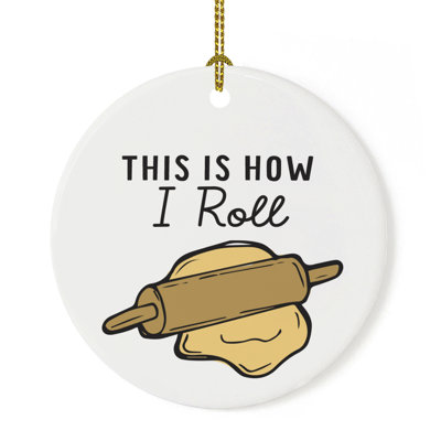 Funny Baking Ornament This Is How I Roll Ceramic Christmas Tree Decoration, Gift For Baker, Mom, Or Grandma