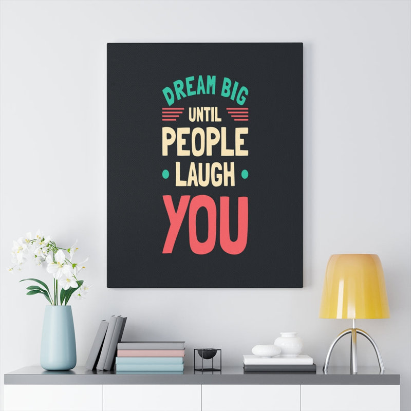 Dream Big Until People Laugh You 1 Piece Wrapped Canvas Wall Art