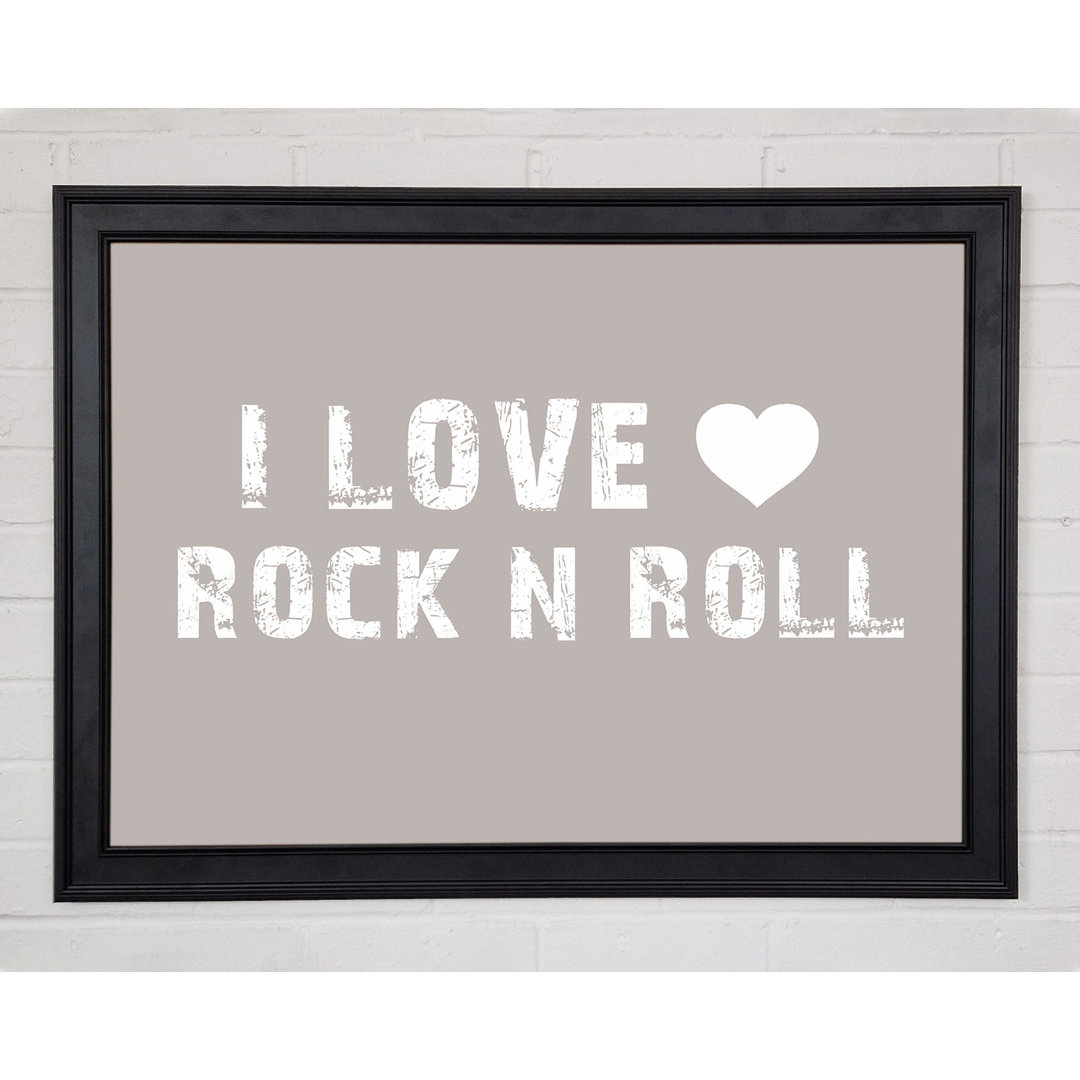 I Love Rock N Roll Beige Gerahmter Druck 10250