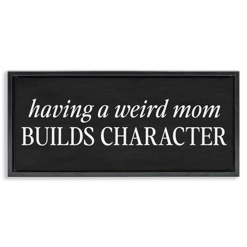 «Weird Mom» construit un cadre flottant de caractère, conçu par lettré et doublé, H 11 po x l 25 po