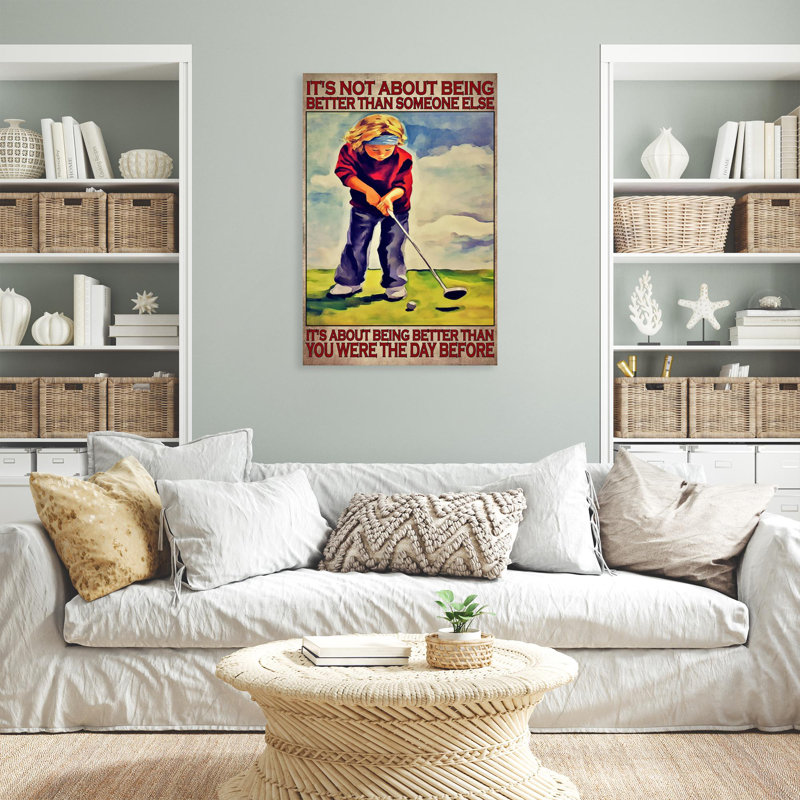 Kyilee " Golf Its Not About Being Better ", 36" H x 24" W x 1.25" D