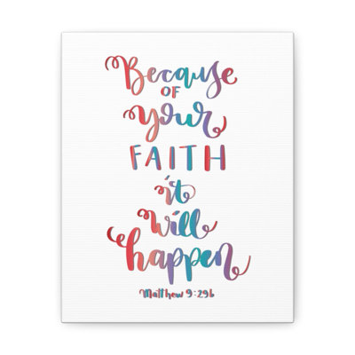 It Will Happen Matthew 9:29 - Wrapped Canvas Print