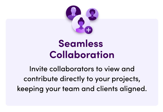 Seamless Collaboration: Invite collaborators to view and contribute directly to your projects, keeping your team and clients aligned.
