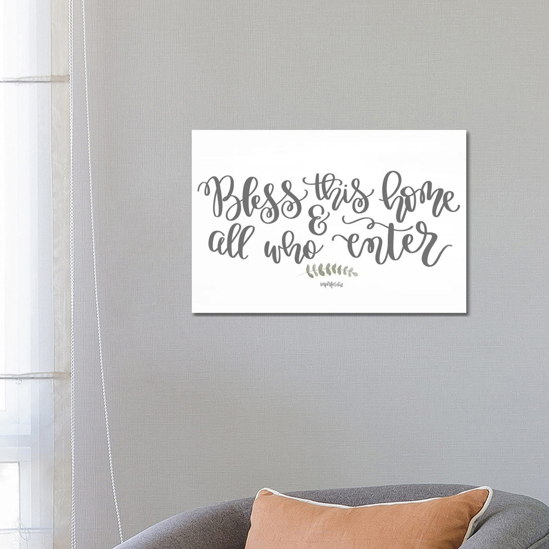 Bless This Home & All Who Enter by Imperfect Dust - Wrapped Canvas Print
