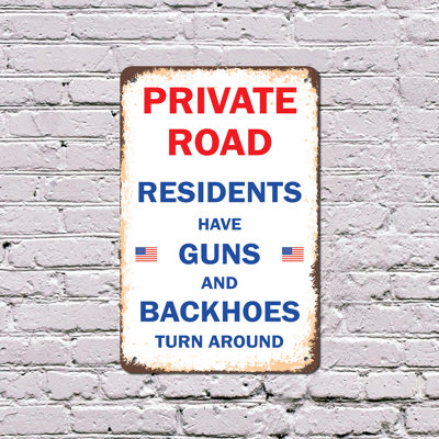 Private Road Residents Have Guns & Backhoes 10 Inch x 14 Inch Plastic Sign