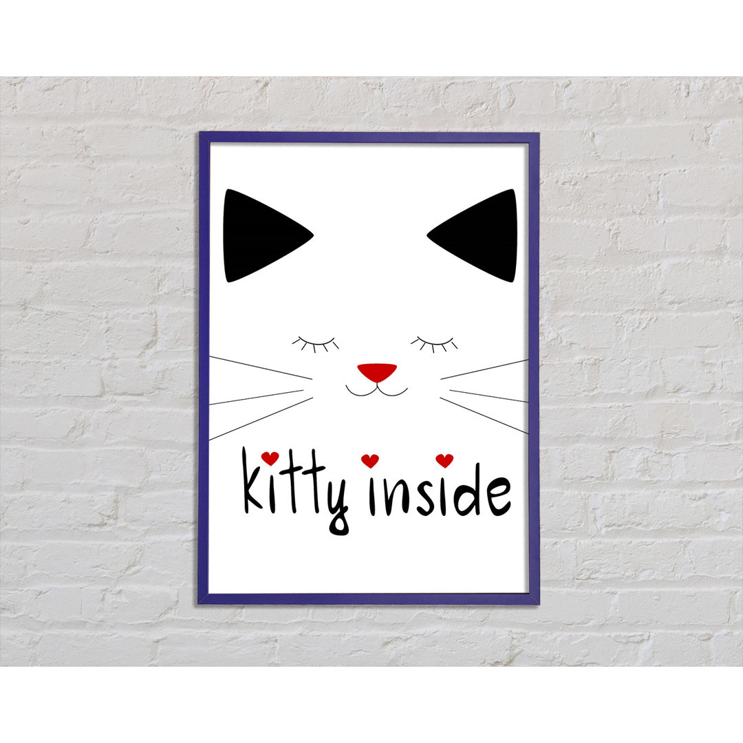 Kitty Inside Gerahmter Druck Wandkunst