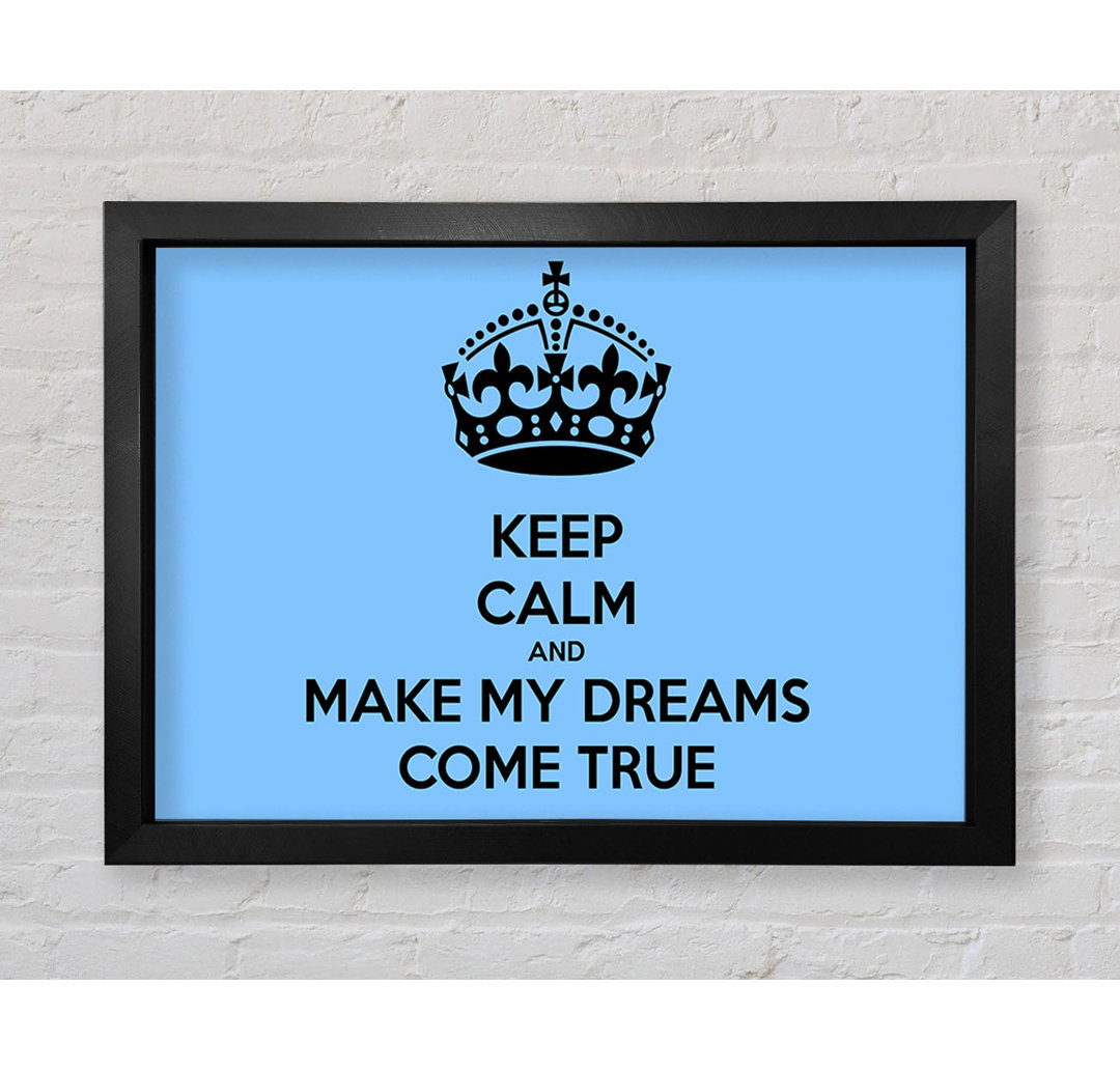 Keep Calm Make Your Dreams Come True - Single Picture Frame Typography