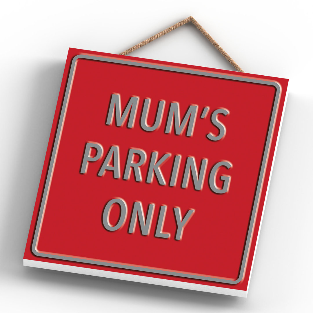Mums Parking Only - Print on MDF