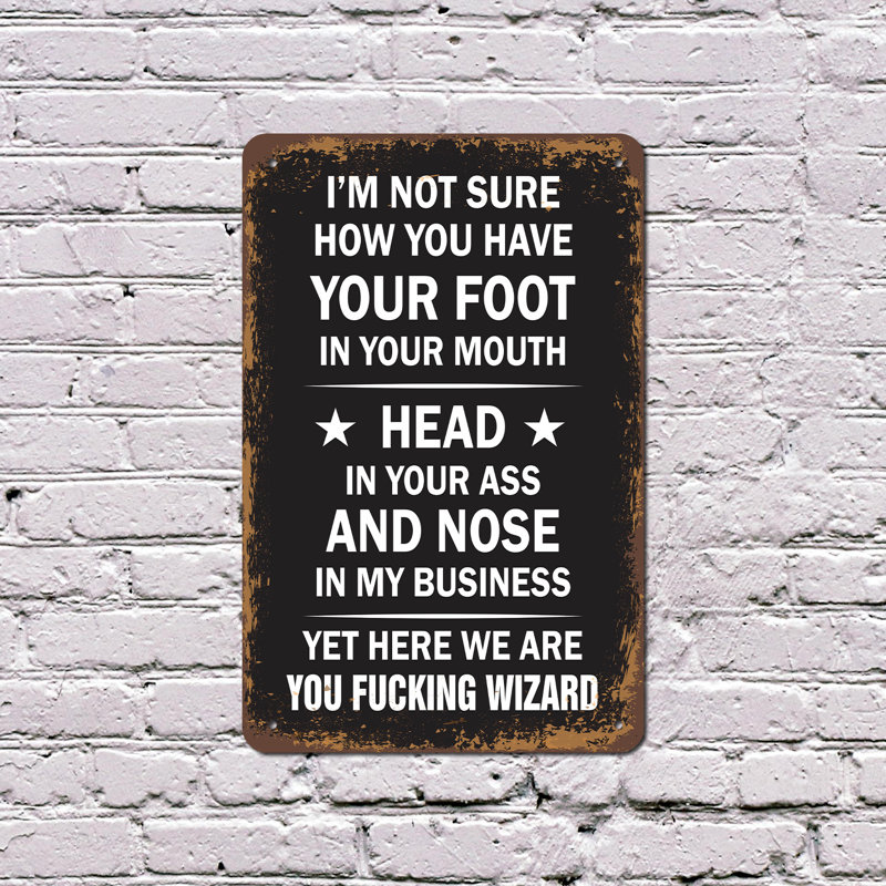 «I'm Not Sure How You Have Your Foot» - enseigne en plastique 11 po x 17 po, H 11 po x l 17 po x P 0,1 po