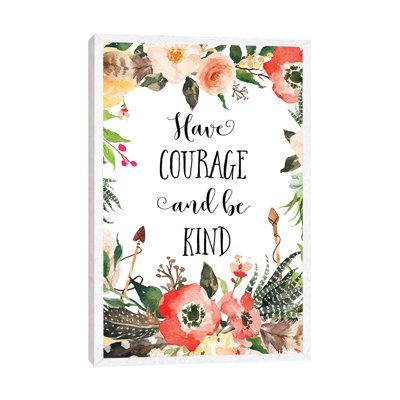Have Courage and Be Kind 1 Piece Wall Art on Canvas